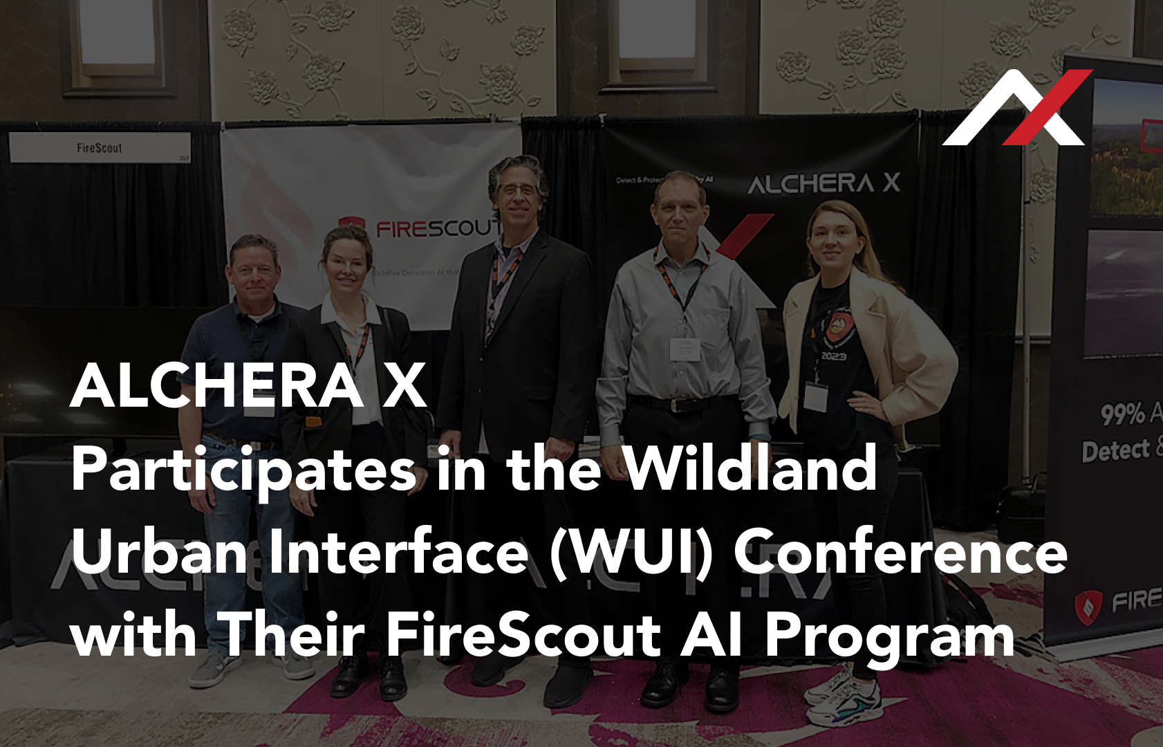 ALCHERA X Participates in the Wildland Urban Interface (WUI) Conference with Their FireScout AI Program