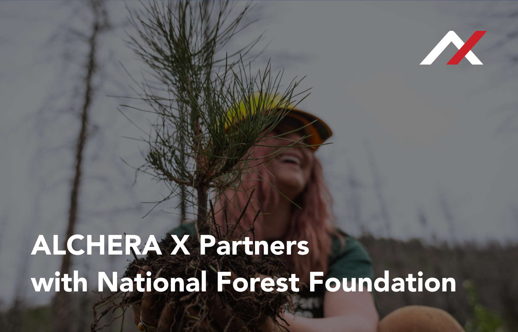 Alchera X Partners with National Forest Foundation (NFF) in Their Commitment to Plant Thousands of Trees